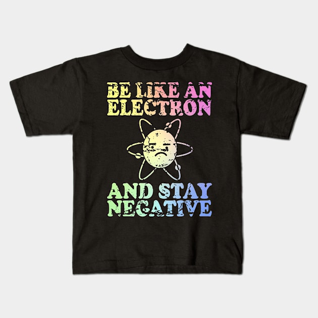 Be Like An Electron | Chemistry Geek | Funny Science Kids T-Shirt by ScienceCorner